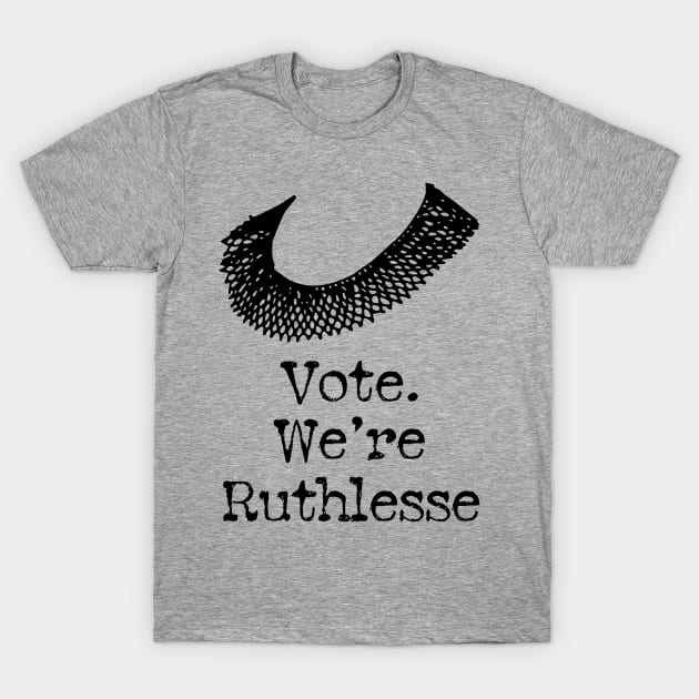 Vote We're ruthless T-Shirt by ARRIGO